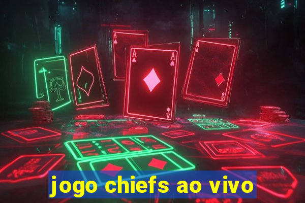 jogo chiefs ao vivo